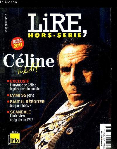 HORS SERIE LIRE N13 - CELINE INEDIT - EXCLUSIF L4OUVRAGE DE CELINE - L'AMI SS PARLE - FAUT-IL REEDITER LES PAMPLETS ? - SCANDALE L'INTERVIEW INTEGRALE DE 1957
