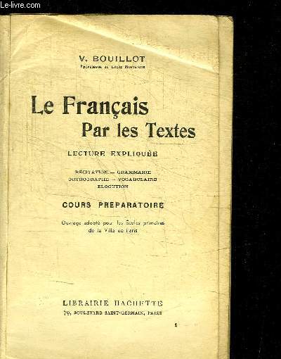 LE FRANCAIS PAR LES TEXTES - LECTURE EXPLIQUEE - RECITATION GRAMMAIRE ORTHOGRAPHE VOCABULAIRE ELOCUTION - COURS PREPARATOIRE