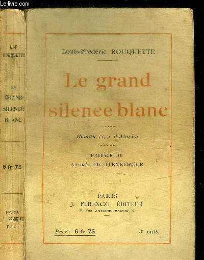 LE GRAND SILENCE BLANC - ROMAN VECU D'ALASKA