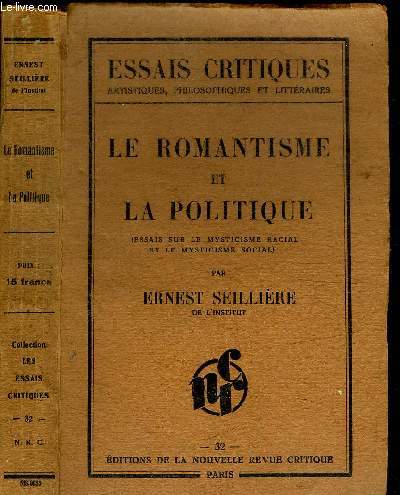 LE ROMANTISME ET LA POLITIQUE (ESSAIS SUR LE MYSTICISME RACIAL ET LE MYSTICISME SOCIAL) / COLLECTION ESSAIS CRITIQUE N32