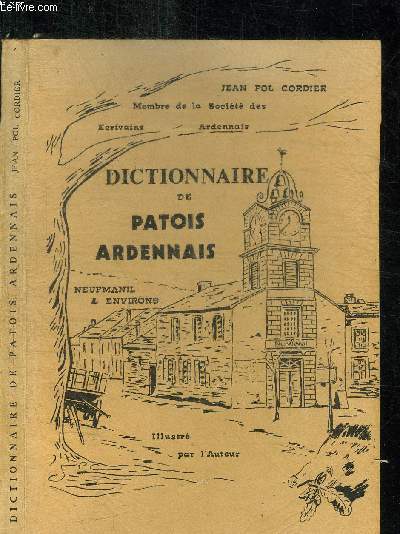 DICTIONNAIRE DE PATOIS ARDENNAIS - NEUFMANIL & ENVIRONS