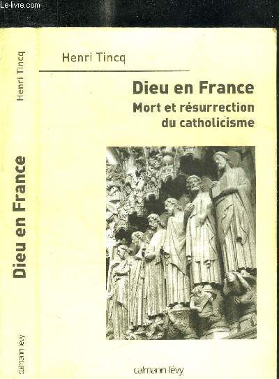 DIEU EN FRANCE - MORT ET RESURRECTION DU CATHOLICISME