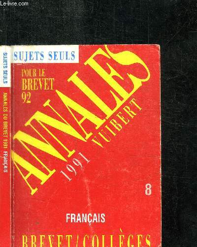 ANNALES 1991 VUIBERT - FRANCAIS - BREVET/COLLEGES - SUJETS SEULS