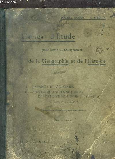 CARTES D'ETUDES POUR SERVIR A L'ENSEIGNEMENT DE LA GEOGRAPHIE ET DE L'HISTOIRE - I FRANCE ET COLONIES - II HISTOIRE ANCIENNE ET HISTOIRE MODERNE / 12e EDITION - CLASSE DE PREMIERE