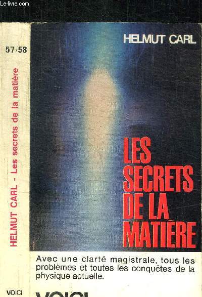LES SECRETS DE LA MATIERE - PHYSIQUE ET PHYSICIENS DU XXe SIECLE