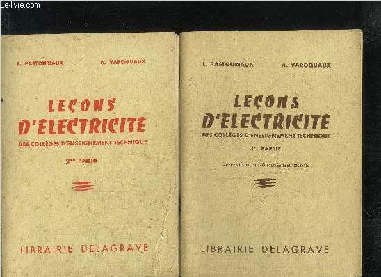 LECONS D'ELECTRICITE - DES COLLEGES D'ENSEIGNEMENT TECHNIQUE - 1ere ET 2e PARTIE EN 2 VOL.