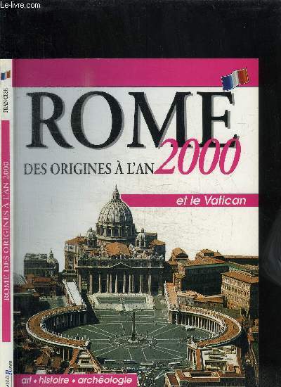 ROME DES ORIGINES A L'AN 2000 - ART HISTOIRE ARCHEOLOGIE - ROME - LE VATICAN - LA CHAPELLE SIXTINE - VILLA D'ESTE - CILLA D'HADRIEN