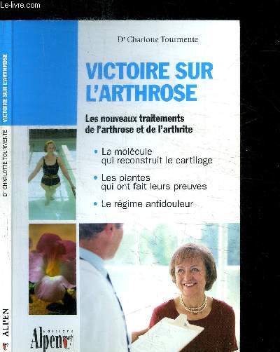 VICTOIRE SUR L'ARTHROSE - LES NOUVEAUX TRAITEMENTS DE L'ARTHROSE ET DE L'ARTHRITE
