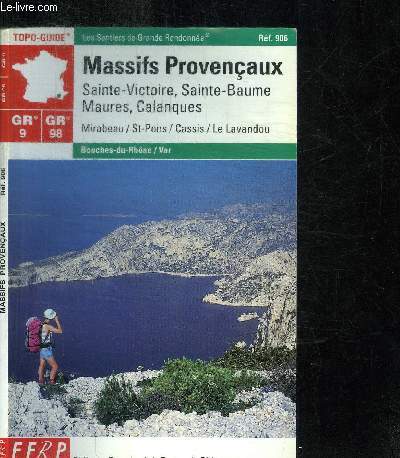 MASSIFS PROVENCAUX - SAINTE-VICTOIRE, SAINTE-BAUME, MAURES, CALANQUES - MIRABEAU / ST PONS / CASSIS / LE LAVANDOU