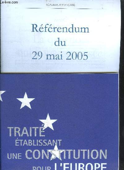TRAITE ETABLISSANT UNE CONSTITUTION POUR L'EUROPE + REFERENDUM DU 29 MAI 2005