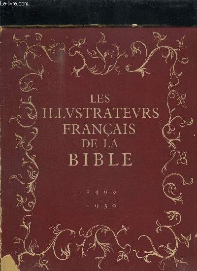 LES ILLUSTRATEURS FRANCAIS DE LA BIBLE DEPUIS LES ORIGINES DE L'IMPRIMERIE 1499-1950