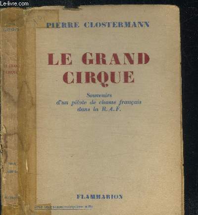 LE GRAND CIRQUE - SOUVENIRS D'UN PILOTE DE CHASSE FRANCAIS DANS LA R.A.F.