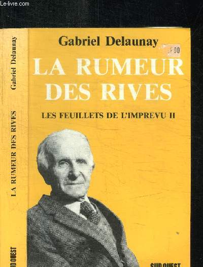 LA RUMEUR DES RIVES - LES FEUILLETS DE L'IMPREVU II - CHRONIQUES PUBLIEES PAR LE QUOTIDIEN 