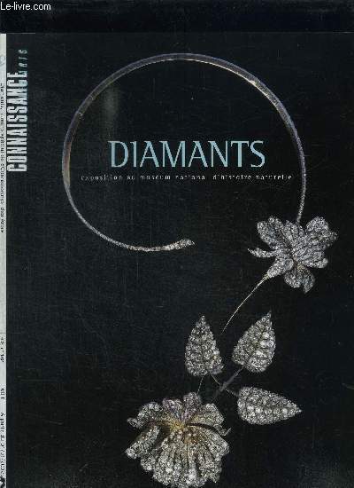 CONNAISSANCE DES ARTS - HORS SERIE N162 - DIAMANTS - EXPOSITION AU MUSEUM NATIONAL D'HISTOIRE NATURELLE Sommaire : Prface par Jean-Claude Moreno - Sur le Chemin d'adamas - Au pays d'Indra et de Bouddha - Pointes et facettes - Une pierre au coeur etc...