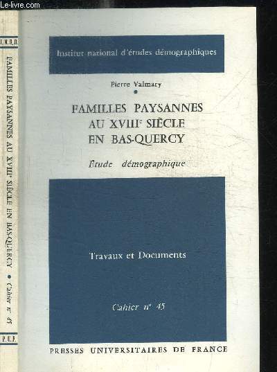 FAMILLES PAYSANNES AU XVIIIe SIECLE EN BAS-QUERCY - ETUDE DEMOGRAPHIQUE - TRAVAUX ET DOCUMENTS CAHIER N45