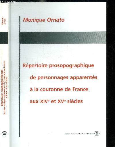 REPERTOIRE PROSOPOGRAPHIQUE DE PERSONNAGES APPARENTES A LA COURONNEE DE FRANCE AUX XIVe ET XVe SIECLES