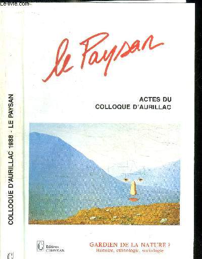 LE PAYSAN - ACTES DU 2eme COLLOQUE D'AURILLAC - 2.3.4.JUIN 1988