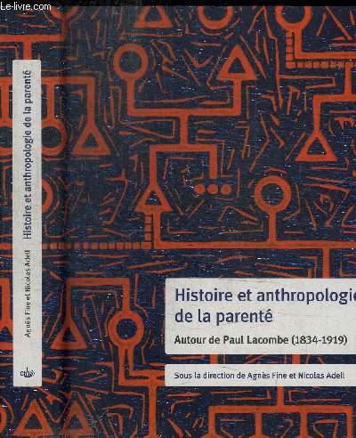 HISTOIRE ET ANTHROPOLOGIE DE LA PARENTE - AUTOUR DE PAUL LACOMBE (1834-1919) / COLLECTION ORIENTATION ET METHODES N20