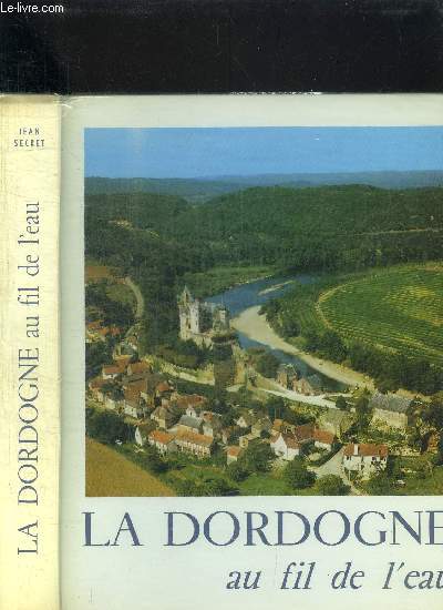 LA DORDOGNE AU FIL DE L'EAU / COLLECTION LE MIROIR A FACETTE