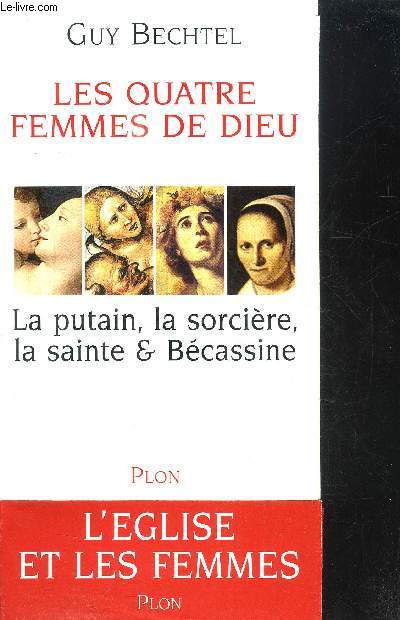 LES QUATRE FEMMES DE DIEU - LA PUTAIN, LA SORCIERE, LA SAINTE & BECASSINE