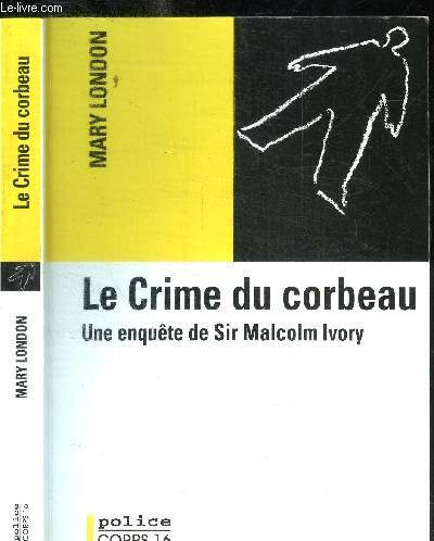 LE CRIME DU CORBEAU - UNE ENQUETE DE SIR MALCOLM IVORY