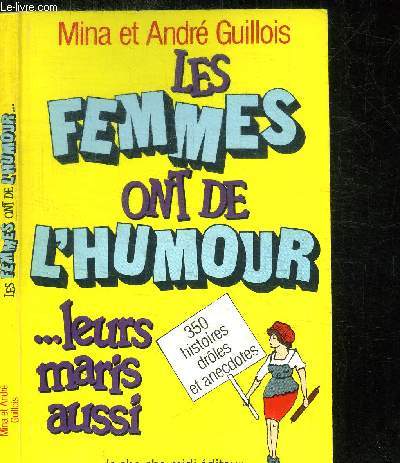 LES FEMMES ONT DE L'HUMOUR... LEURS MARIS AUSSI - 350 HISTOIRES DROLES ET ANECDOTES / COLLECTION NOTRE HUMOUR QUOTIDIEN