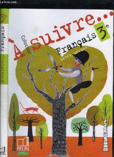 FRANCAIS 3e - LIVRE UNIQUE / COLLECTION A SUIVRE...