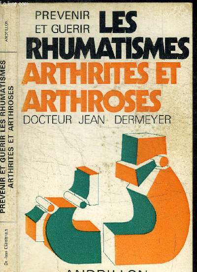 PREVENIR ET GUERIR LES RHUMATISMES ARTHRITES ET ARTHROSES / 3e EDITION