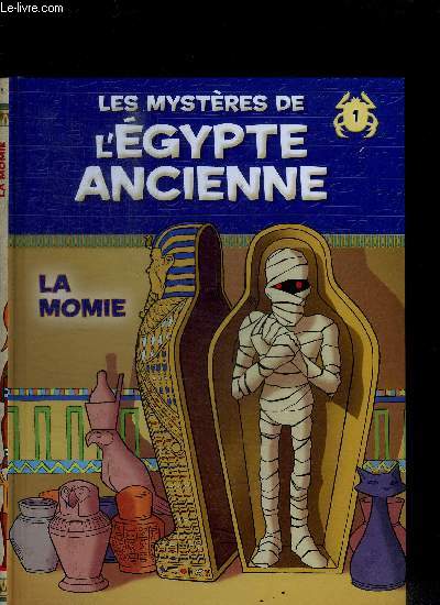 LES MYSTERE DE L'EGYPTE ANCIENNE - LA MOMIE