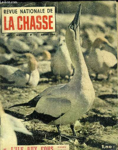 REVUE NATIONALE DE LA CHASSE N197 - JANVIER 1964 - L'ILE AUX FOUS Sommaire : Echos de chez nous et du monde - Le massacre de la Coubre - Rflexions sur les socits communales de chasse - Les manades et la chasse - Pour l'enrichissement des chasses en fa