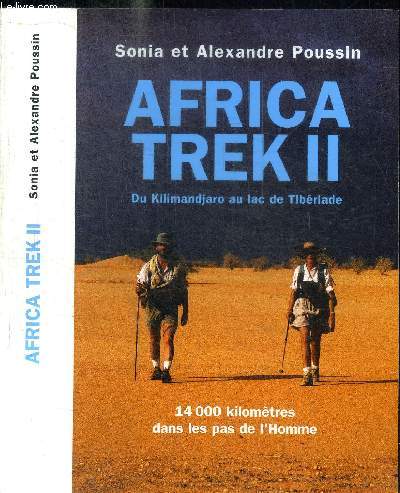 AFRICA TREK II - DU KILIMANDJARO AU LAUC TIBERIADE - 14000 KILOMETRES DANS LES PAS DE L'HOMME