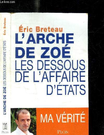 L'ARCHE DE ZOE - LES DESSOUS DE L'AFFAIRE D'ETATS - MA VERITE