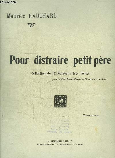 POUR DISTRAIRE PETIT PERE - COLLECTION DE 12 MORCEAUX TRES FACILES - VIOLON ET PIANO