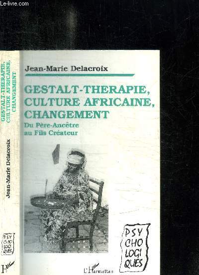 GESTALT-THERAPIE, CULTURE AFRICAINE, CHANGEMENT - DU PERE-ANCETRE AU FILS CREATEUR