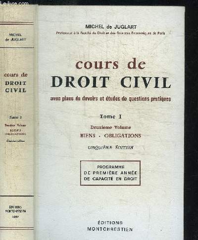 COURS DE DROIT CIVIL AVEC PLANS DE DEVOIRS ET ETUDES DE QUESTIONS PRATIQUES - TOME I - DEUXIEME VOLUME - BIENS OBLIGATIONS - CINQUIEME EDITION - PROGRAMME DE PREMIERE ANNEE DE CAPACITE EN DROIT