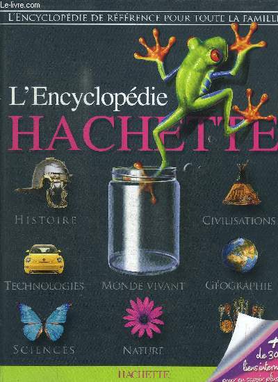 L'ENCYCLOPEDIE HACHETTE - L'ENCYCLOPEDIE DE REFERENCE POUR TOUTE LA FAMILLE