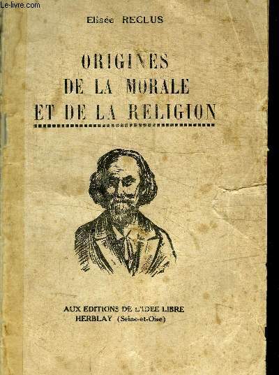 ORIGINES DE LA MORALE ET DE LA RELIGION /COLLECTION LES MEILLEURS OEUVRE DES AUTEURS RATIONALISTES