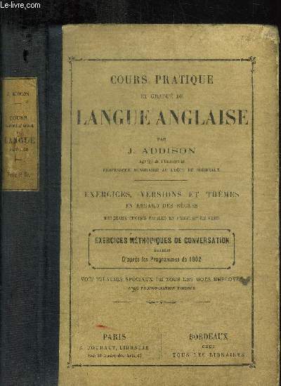 COURS PRATIQUES ET GRADUE DE LANGUE ANGLAISE - EXERCICES, VERSIONS ET THEMES EN REGARD DES REGLES - MORCEAUX CHOISIS FACILES EN PROSE ET EN VERS - EXERCICES METHODIQUES DE CONVERSATION - 23E edition