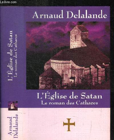 L'EGLISE DE SATAN - LE ROMAN DES CATHARES