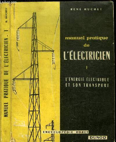 MANUEL PRATIQUE DE L'ELECTRICIEN - 1 - L'ENERGIE ELECTRIQUE ET SON TRANSPORT