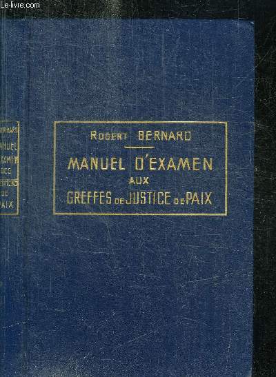 MANUEL D'EXAMEN AUX GREFFES DE JUSTICE DE PAIX ET DE SIMPLE POLICE - 2e EDITION