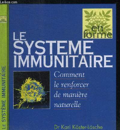 LE SYSTEME IMMUNITAIRE - COMMENT LE RENFORCER DE MANIERE NATURELLE