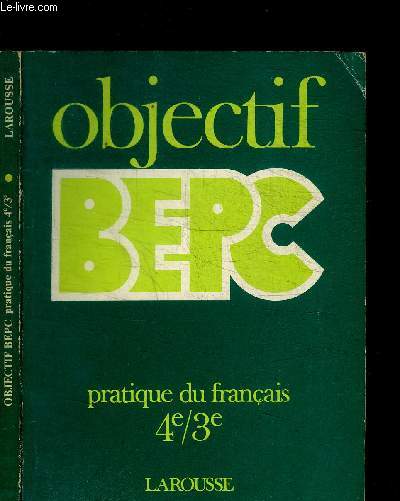 OBJECTIF BEPC - PRATIQUE DU FRANCAIS 4e-3e