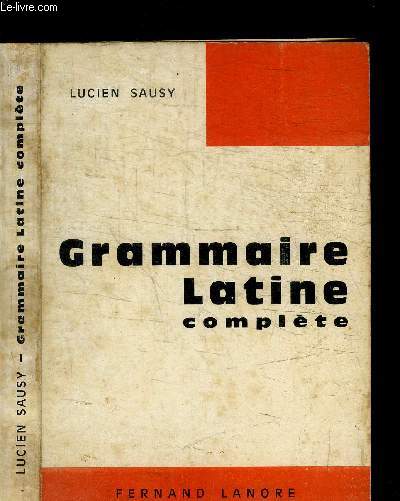 GRAMMAIRE LATINE COMPLETE / COURS DE LANGUE LATINE 8e EDITION