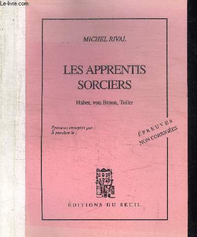 LES APPRENTIS SORCIERS - HABER, VON BRAUN, TELLER - EPREUVES NON CORRIGEES