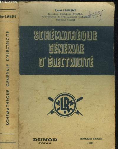 SCHEMATHEQUE GENERALE D'ELECTRICITE - SCHEMAS D'ETUDES ET D'INSTALLATIONS COMPLETES PAR UNE TECHNOLOGIE DU MATERIEL ET DE L'APPAREILLAGE UTILISES - 2e edition