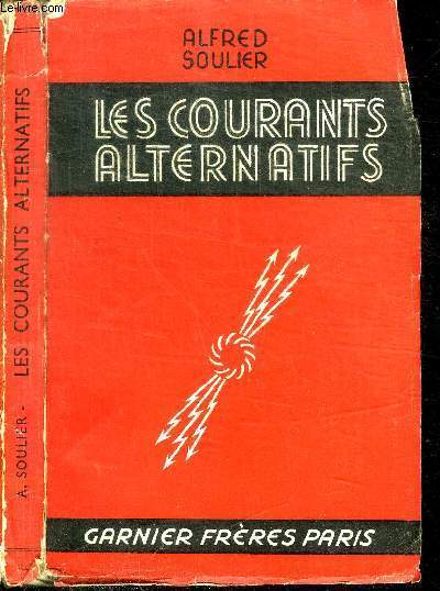 LES COURANTS ALTERNATIFS - LECONS PRATIQUES D'ELECTRICITE INDUSTRIELLE (DEUXIEME PARTIE) 6e EDITION