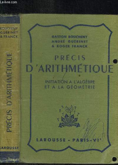 PRECIS D'ARITHMETIQUE - INITIATION A L'ALGEBRE ET A LA GEOMETRIE - programme de 1938