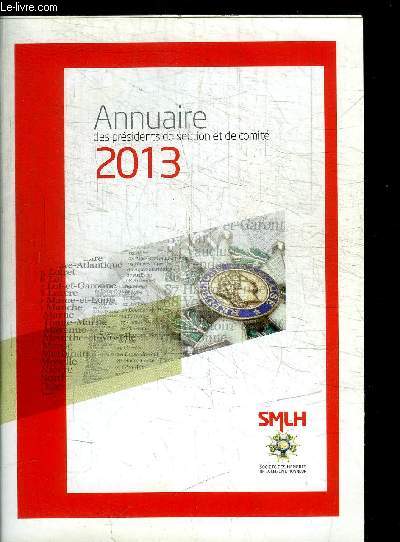 ANNUAIRE DES PRESIDENTS DE SECTION ET DE COMITE 2013 - SMLH Sommaire : L'organigramme de la SMLH - Les services du sige - Les effectifs des membres adhrents - L'organisation nationale - La reprsentation  l'tranger