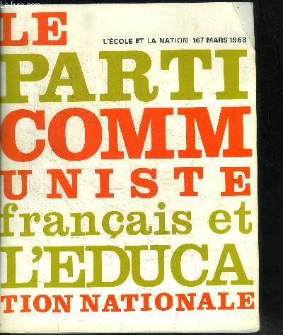 LE PARTI COMMUNISTE FRANCAIS ET L'EDUCATION NATIONALE - L'ECOLE ET LA NATION 167 MARS 1968 - Sommaire : Le rapport de Pierre Juquin - Une situation difficile - La situation dans le nord - cent vingt-cinq classes - formation des matres - fonder ...